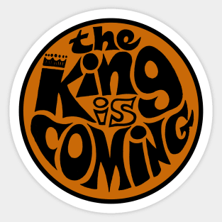 The King Is Coming Sticker
